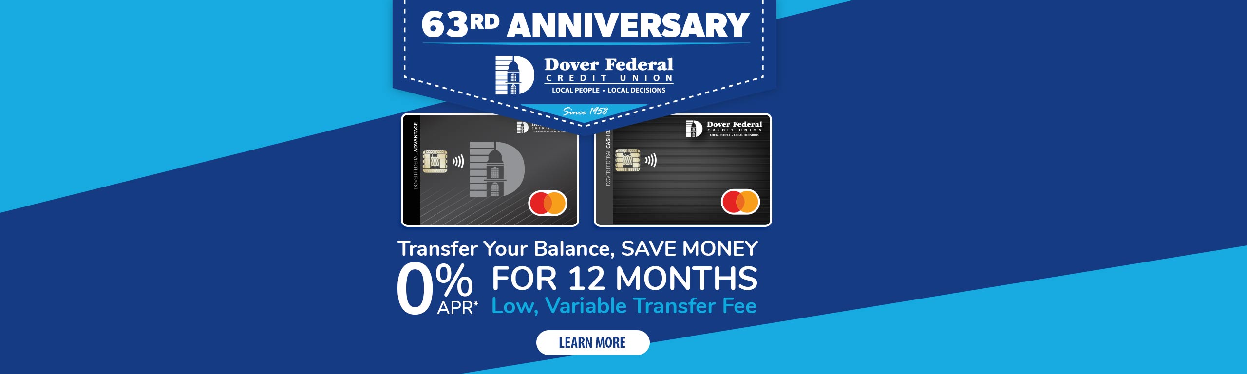 63 Anniversary Promo: Transfer Your Balance, Save Money. 0% APR for 12 months. Low, variable transfer fee applies.