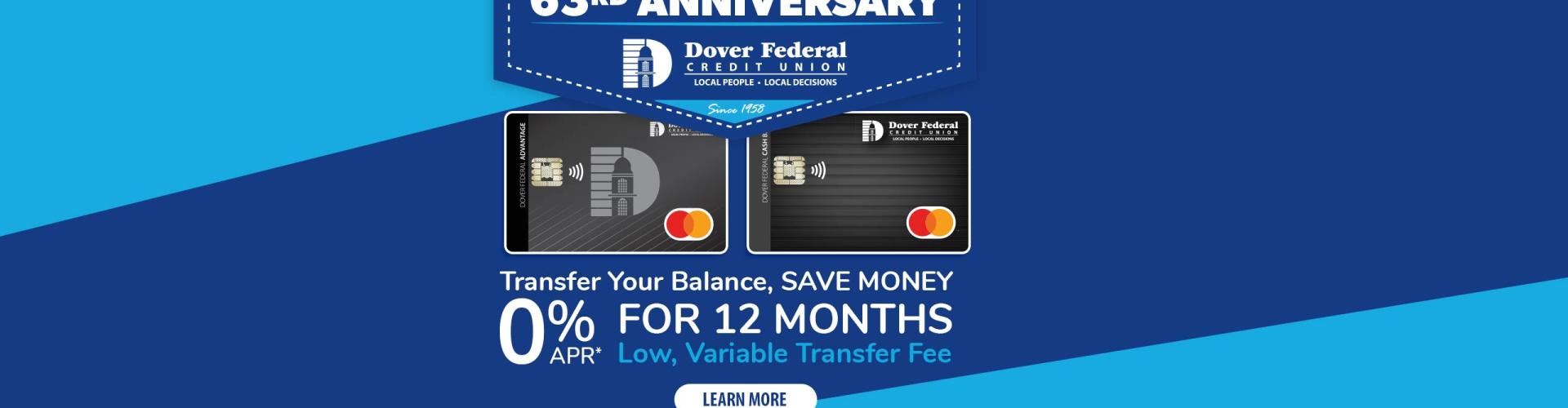 63 Anniversary Promo: Transfer Your Balance, Save Money. 0% APR for 12 months. Low, variable transfer fee applies.